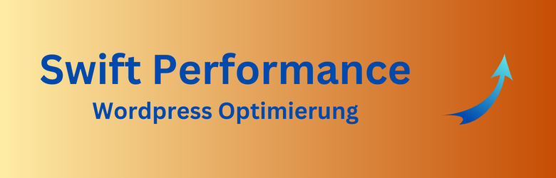 Optimierung einer WordPress-Webseite ist mit Swift Performance ein Kinderspiel