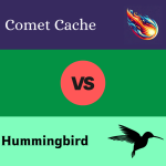 Comet Cache vs.Hummingbird