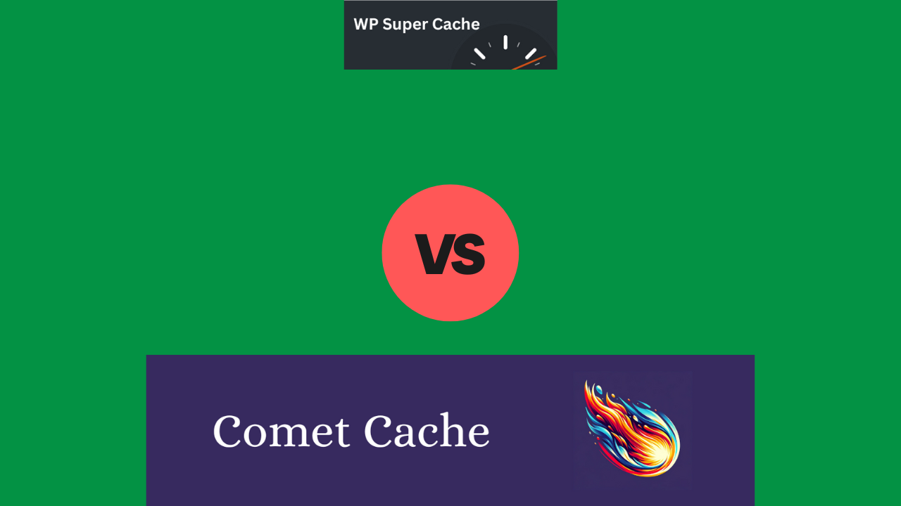 WP Super Cache vs. Comet Cache